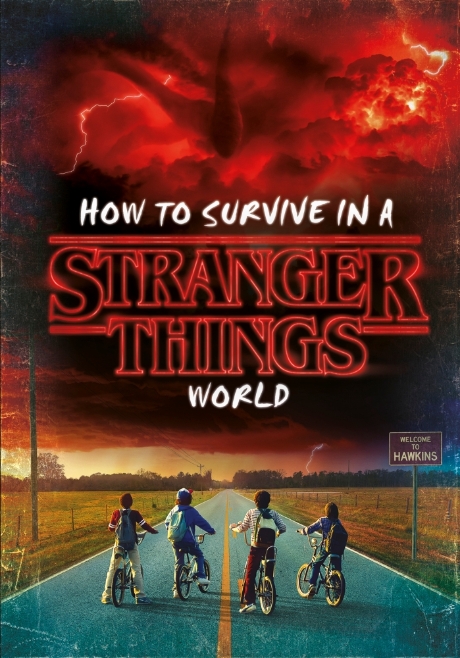 STRANGER THINGS - HOW TO SURVIVE IN A STRANGER THINGS WORLD