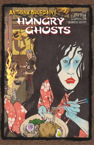 Anthony Bourdain's HUNGRY GHOSTS (Jose Rose) HC (MR)