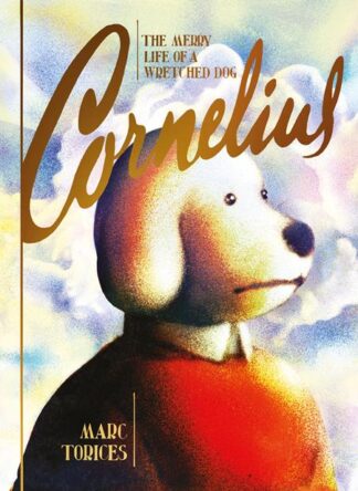 CORNELIUS The Merry Life of a Wretched Dog HC (MR)