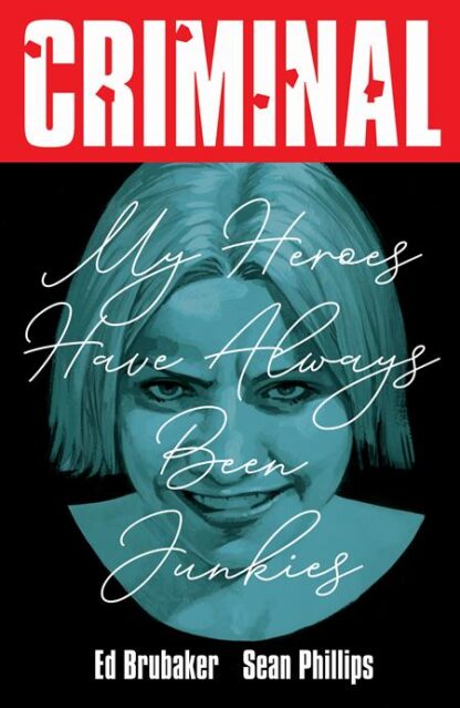 CRIMINAL TP Vol 08 My Heroes Have Always Been Junkies (New Printing) (MR)
