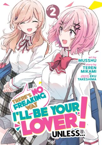 THERE'S NO FREAKING WAY BE YOUR LOVER! Unless... GN Vol 02 (manga)